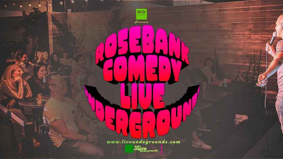 ROSEBANK COMEDY NIGHT - LIVE UNDERGROUNDS